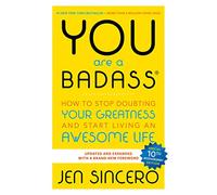 You Are a Badass: How to Stop Doubting Your Greatness and Start Living an Awesome Life: Embrace self care with one of the world's most fun self help books
