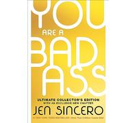 You Are a Badass(r) (Ultimate Collector's Edition): How to Stop Doubting Your Greatness and Start Living an Awesome Life