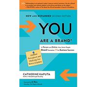 You Are a Brand!: In Person and Online, How Smart People Brand Themselves For Business Success
