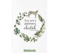 You are a goddamn cheetah glennon doyle Notebook: Blank Lined Journal 110 Pages, Size 6'' x 9'' inches, suitable for taking notes