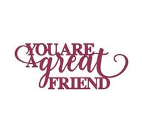 You are a Great Friend Die Cuts for Card Making, Word Metal Cutting Dies for Paper Scrapbooking, DIY Stencils for Album Party Wedding Festivals Decoration, KDQ276
