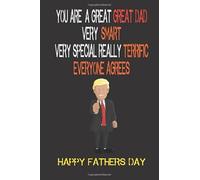 You are a Great, Great Dad. Very Smart: Funny Fathers Day Gifts Funny Fathers Day Gifts , Notebook, Funny Novelty gift for a great Dad, Great ... Fathers Day Gifts for Dad from Son 6”x 9”