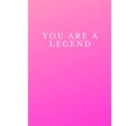 You Are A Legend: Positive Affirmation, Motivational and Inspirational Notebook
