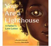 You Are a Lighthouse : A Father’s Love Letter