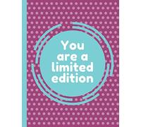 You are a limited edition - Notebook: Lined notebook with 140 pages for young adults to boost their confidence!