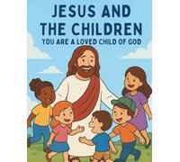 You Are a Loved Child of God: A Christian Coloring Book for Kids to Explore God’s Love Through Fun and Scripture