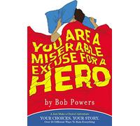 You Are a Miserable Excuse for a Hero: A 'Just Make a Choice!' Adventure