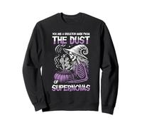 You Are A Skeleton Made From The Dust Of Supernovas Sweatshirt
