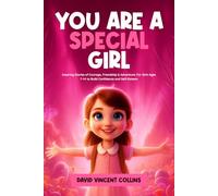YOU ARE A SPECIAL GIRL: Inspiring Stories of Courage, Friendship & Adventure: For Girls Ages 7-14 to Build Confidence and Self-Esteem