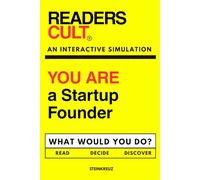 YOU ARE a Startup Founder: An Interactive Simulation (Readers Cult)