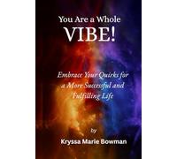 You Are a Whole Vibe: Embrace Your Quirks for a More Successful and Fulfilling Life