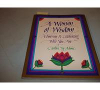 You are a Woman of Wisdom: Honoring, Acknowledging and Celebrating Who You are
