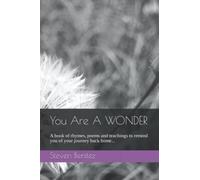 You Are A WONDER: Gentle reminders of the Internal Path, through rhymes, poems and short teachings.