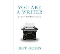 You Are a Writer (So Start Acting Like One)