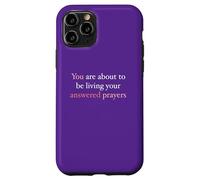 You Are About To Be Living Your Answered Prayers Case for iPhone 11 Pro