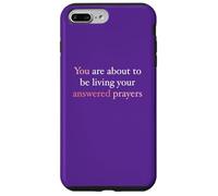 You Are About To Be Living Your Answered Prayers Case for iPhone 7 Plus/8 Plus