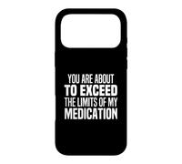 You Are About To Exceed The Limits Of My Medication Funny Case for iPhone 17 Pro Max