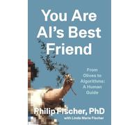 You Are AI’s Best Friend: From Olives to Algorithms: A Human Guide