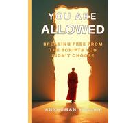 You Are Allowed: Breaking Free from the Scripts You Didn’t Choose