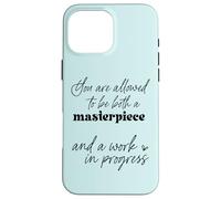 You Are Allowed To Be Both Masterpiece And Work In Progress Case for iPhone 16 Pro Max