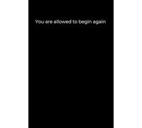 You Are Allowed to Begin Again: A Minimalist Black Cover Journal for Healing, Self-Love, and New Beginnings (120 pages, 6x9)