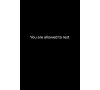 You Are Allowed to Rest: A 6x9 Black Lined Notebook for Writing, Reflection, and Gentle Self-Care