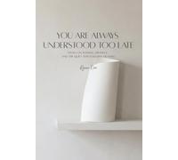 You Are Always Understood Too Late: A Photo Essay on Emotion, Memory, and Quiet Understanding