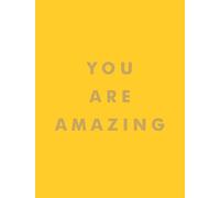 You Are Amazing: Quotes and Statements to Make You Feel Empowered