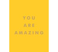 You Are Amazing : Quotes and Statements to Make You Feel Empowered