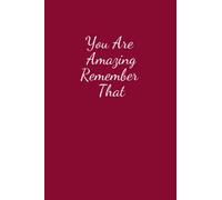 You Are Amazing Remember That: Inspirational Journal - Notebook to Write In for Men - Women | Lined Paper | Burgundy | Motivational Quotes Journal ... for Employees | Coworkers Office Staff