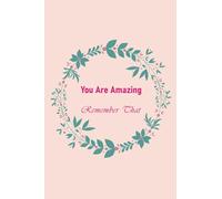 You Are Amazing - Remember That: lined floral inspirational notebook 2021,Remember you are awesome dairy.