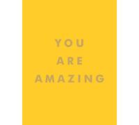 You Are Amazing: Uplifting Quotes to Boost Your Mood and Brighten Your Day the N