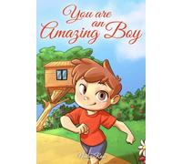 You are an Amazing Boy: A Collection of Inspiring Stories about Courage, Friendship, Inner Strength and Self-Confidence: 2 (Motivational Books for Children)