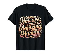 You are an Amazing Human Kindness Affirmation |- T-Shirt