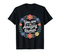 You are an Amazing Human Kindness Affirmation - T-Shirt