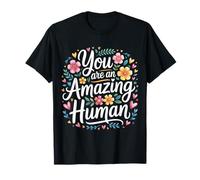 You are an Amazing Human Kindness Affirmation - T-Shirt