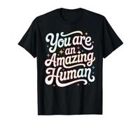 You are an Amazing Human Kindness Affirmation - T-Shirt