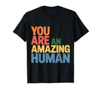 You are an Amazing Human Kindness Affirmation - T-Shirt