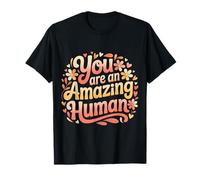 You are an Amazing Human Kindness Affirmation |- T-Shirt