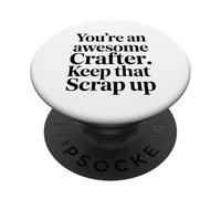 You Are An Awesome Keep That Scrap Up Coffee Lover PopSockets Adhesive PopGrip