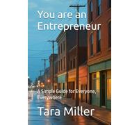 You are an Entrepreneur: A Simple Guide for Everyone, Everywhere