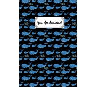 You Are Awesome Blue Whale Composition Notebook: Blue Whale Lovers Blank Lined Journal Notebook for Men Women Girls and Kids Gifts