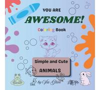 You Are Awesome! Coloring Book: Simple and Cute Animals