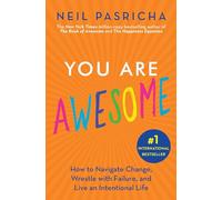 You Are Awesome: How to Navigate Change, Wrestle with Failure, and Live an Intentional Life (Book of Awesome Series, the)
