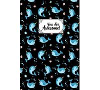 You Are Awesome Narwhal Composition Notebook: Narwhal Blank Lined Composition Journal Notebook To Write Notes Password, Notepad, To Do Lists