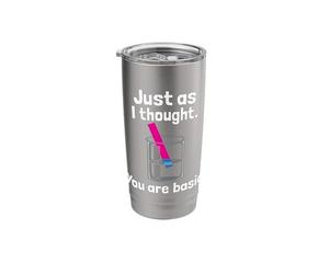 You are Basic - Chemistry Humor Science Teacher Litmus Test Stainless Steel Insulated Tumbler