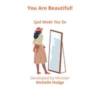 You Are Beautiful!: God Made You So (A Call to Action)