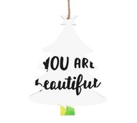 You are Beautiful Printed Christmas Tree Shape Xmas Ornaments 1 Pcs, Christmas wooden pendant Hanging for Xmas Tree Home Indoor Outdoor Decor