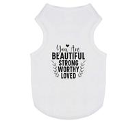 'You Are Beautiful Strong Worthy Loved Text' Pet Dog/Cat T-Shirt (PT00146021)