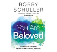 You Are Beloved: Living in the Freedom of God’s Grace, Mercy, and Love